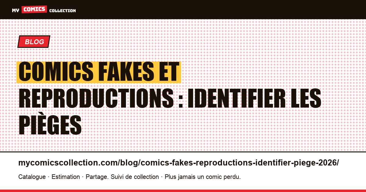 Comics fakes et reproductions : identifier les pièges en 2026 — illustration article