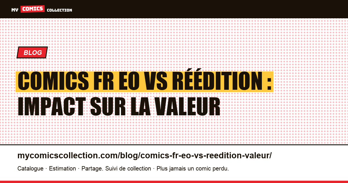Comics FR EO vs réédition : impact sur la valeur — illustration article