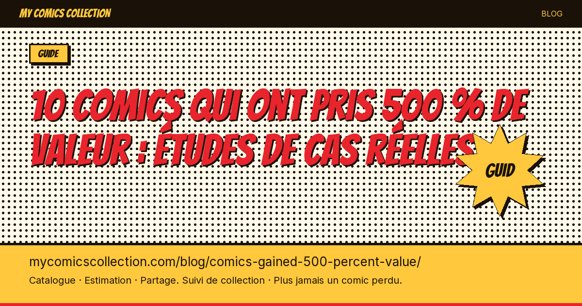 10 comics qui ont pris 500 % de valeur : études de cas réelles — illustration article