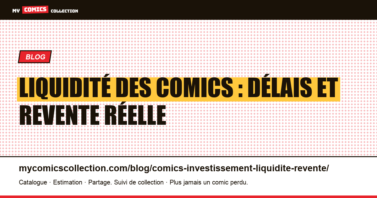 Liquidité des comics : délais et revente réelle — illustration article