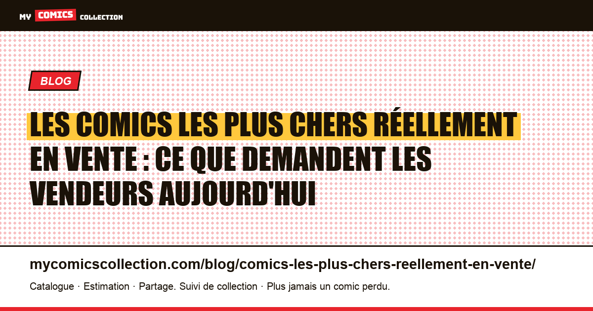Les comics les plus chers réellement en vente : ce que demandent les vendeurs aujourd'hui — illustration article