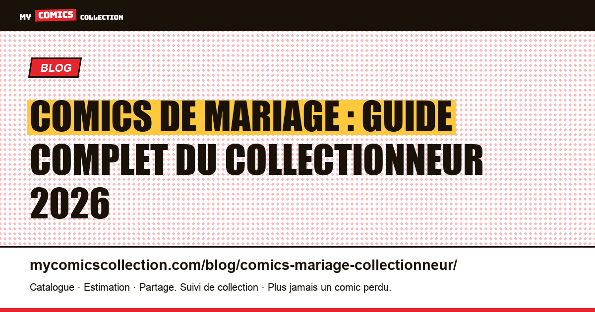 Comics de mariage : le guide complet du collectionneur averti — illustration article