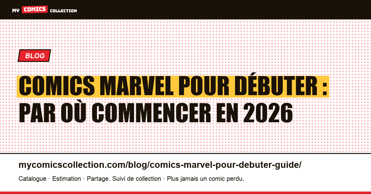 Comics Marvel pour débuter : par où commencer en 2026 — illustration article