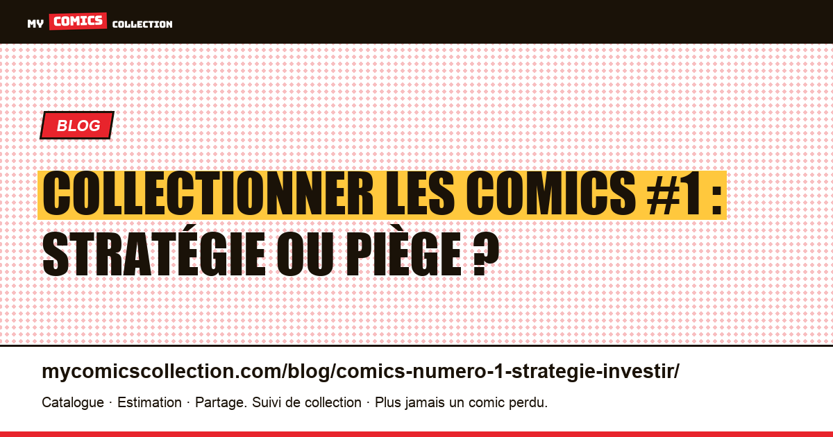 Collectionner les comics #1 : stratégie ou piège ? — illustration article