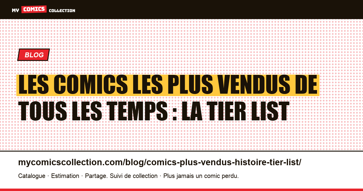 Les comics les plus vendus de tous les temps : la tier list — illustration article