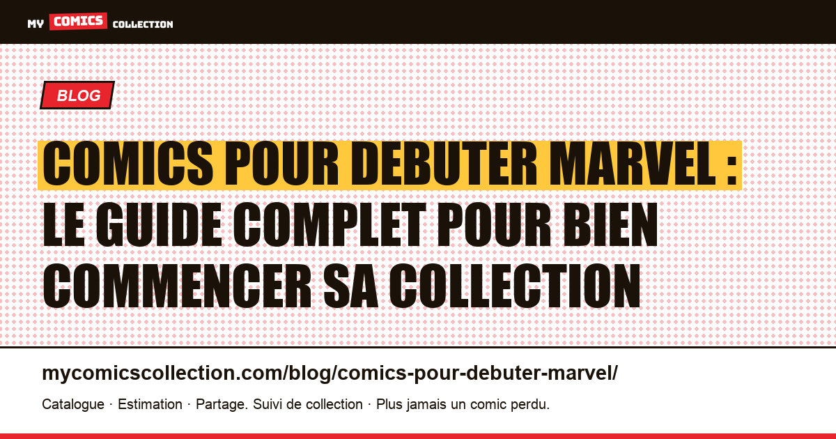 Comics pour debuter Marvel : le guide complet pour bien commencer sa collection, illustration article