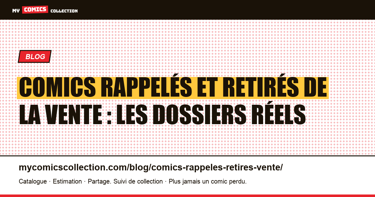 Comics rappelés et retirés de la vente : les dossiers réels, illustration article