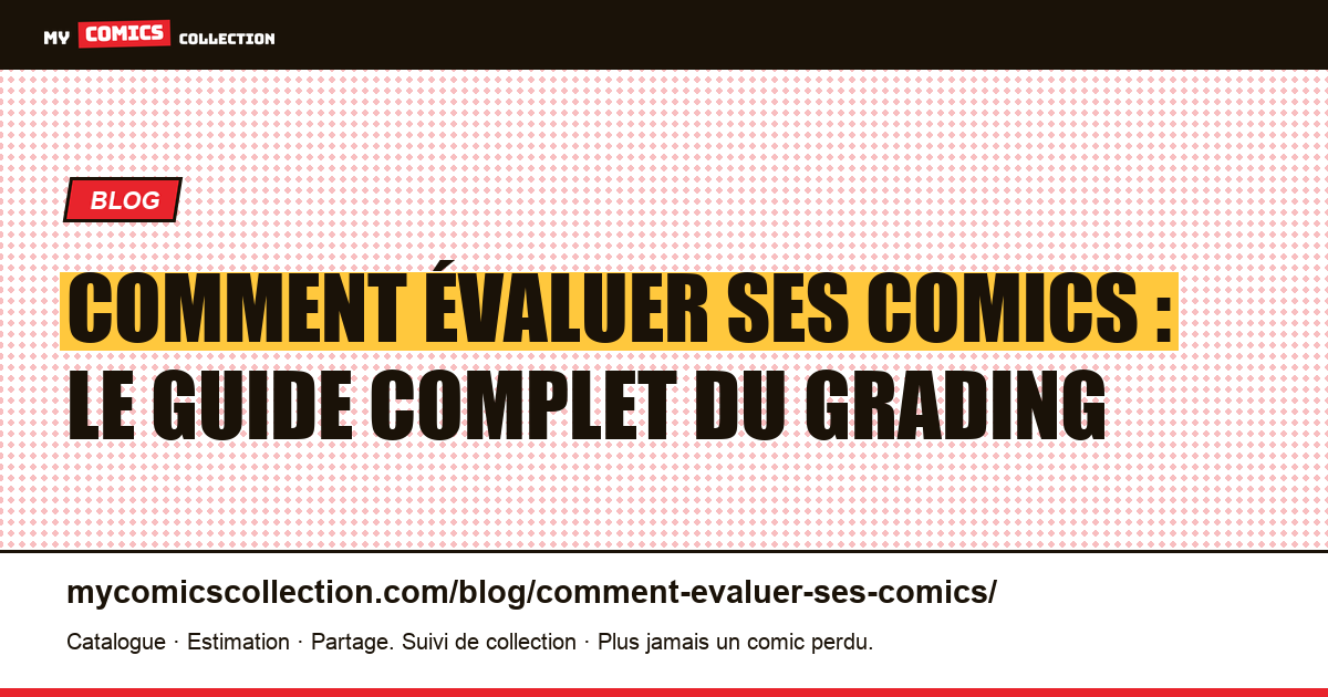 Comment évaluer ses comics : le guide complet du grading et de la cote, illustration article