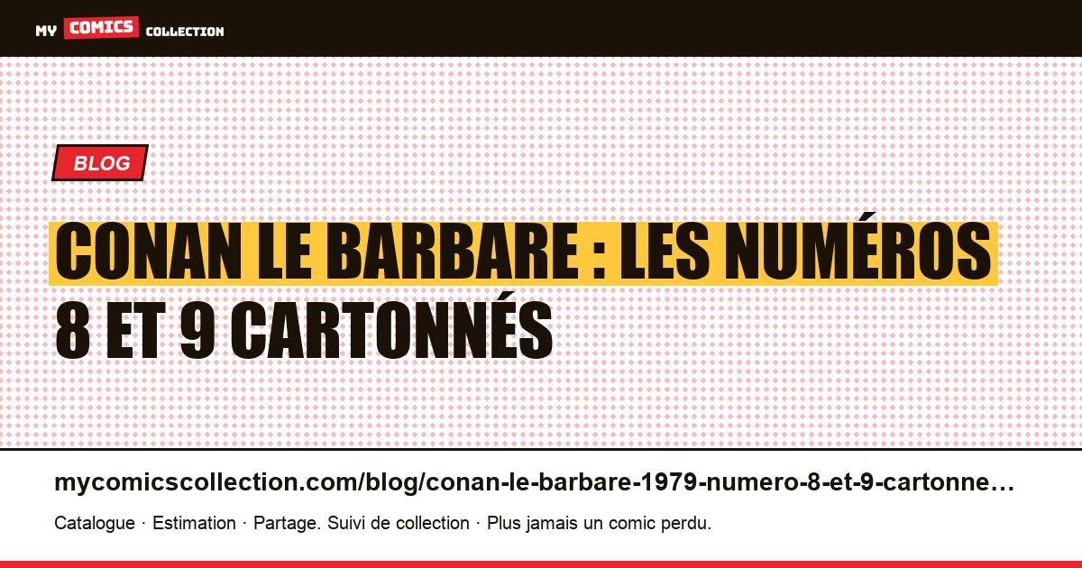 Conan le Barbare (Arédit-Artima) : les entrées 8 et 9 cartonnées, illustration article