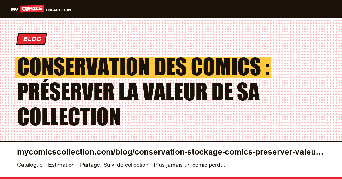 Conservation des comics : préserver la valeur de sa collection — illustration article