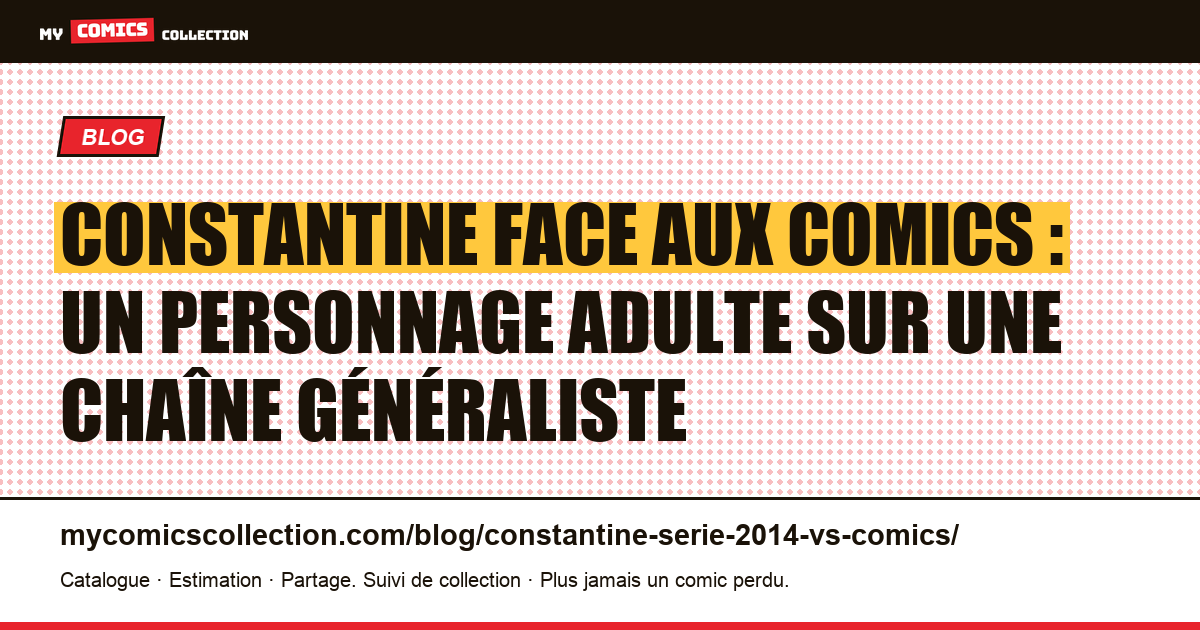 Constantine face aux comics : un personnage adulte sur une chaîne généraliste — illustration article