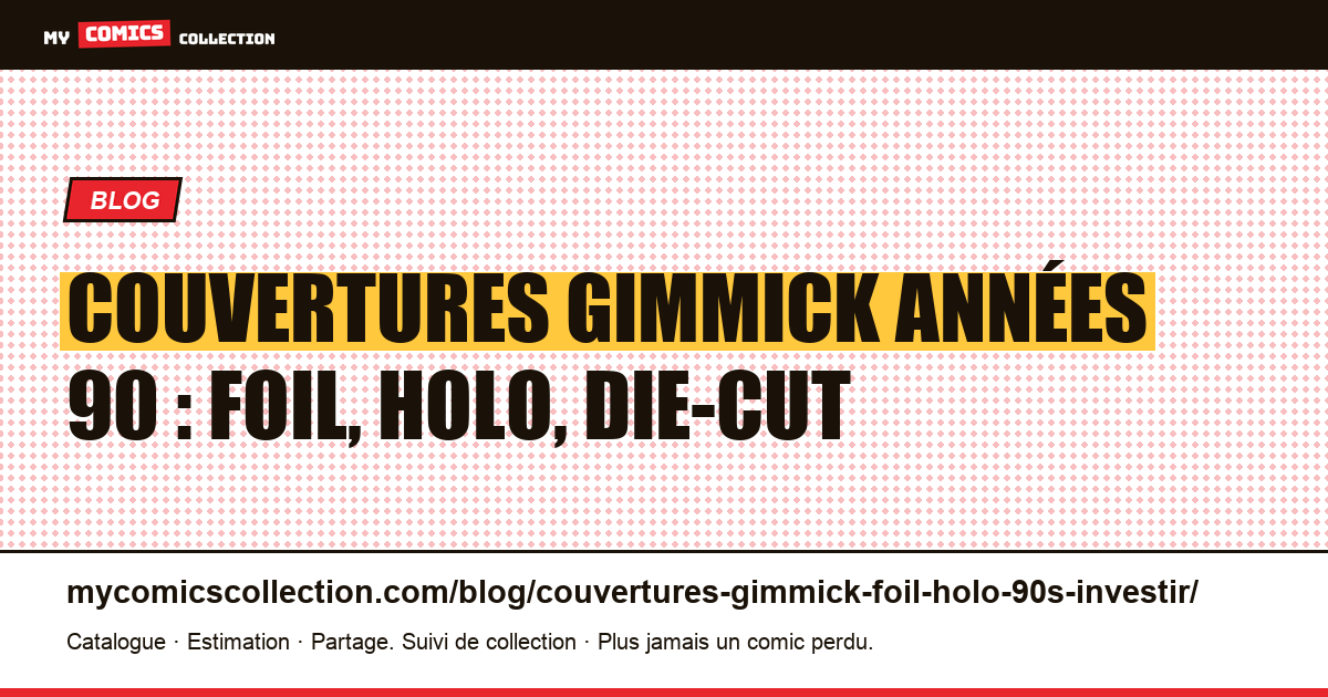 Couvertures gimmick années 90 : foil, holo, die-cut — illustration article
