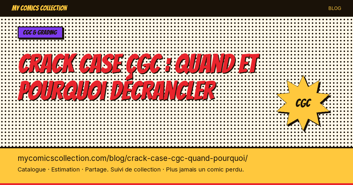 Crack case CGC : quand et pourquoi décrancler — illustration article