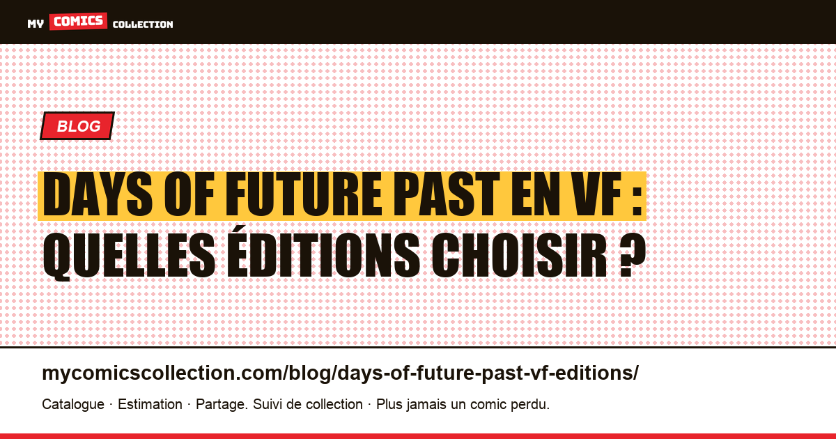 X-Men : Days of Future Past en VF, de Lug à Panini : toutes les éditions, illustration article