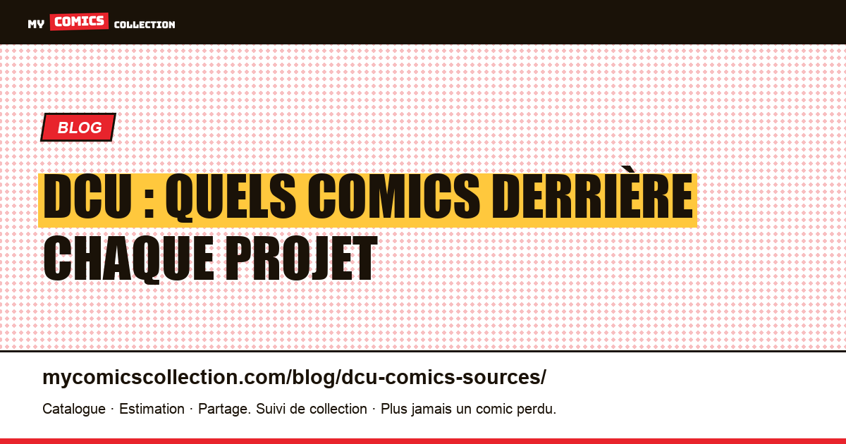 DCU : quels comics derrière chaque projet — illustration article