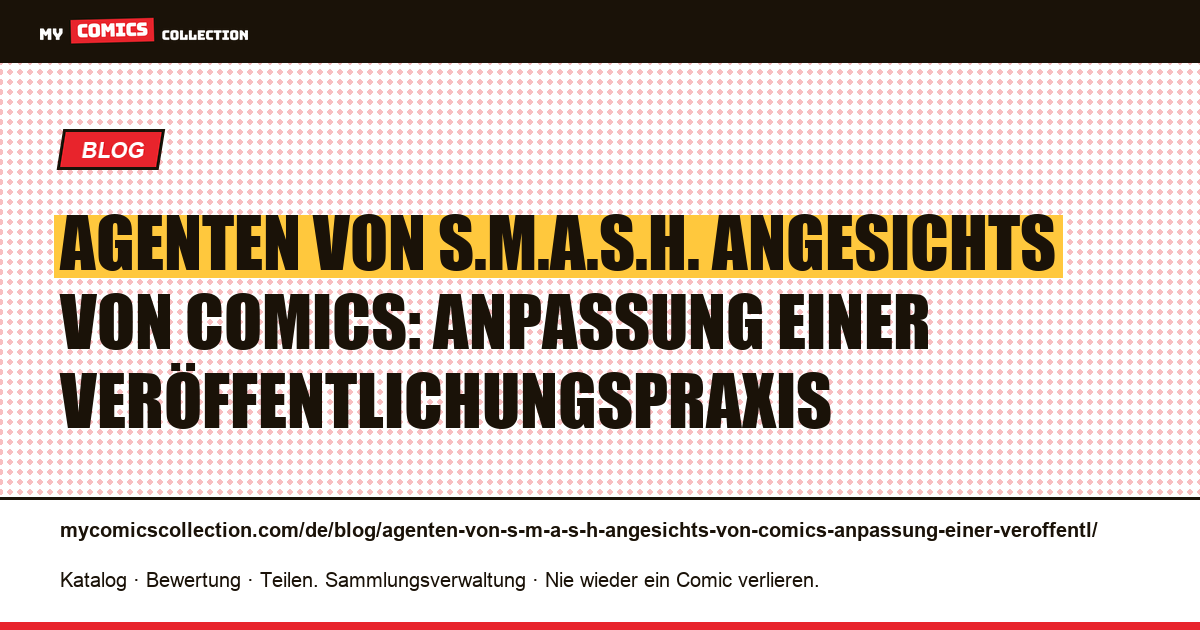 Agenten von S.M.A.S.H. Angesichts von Comics: Anpassung einer Veröffentlichungspraxis — Artikelillustration