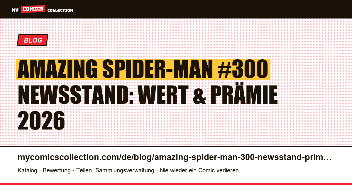 Amazing Spider-Man #300 Newsstand: Erkennung, Wert und Prämie 2026, Artikelillustration