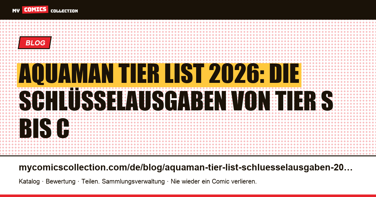 Aquaman Tier List 2026: Die wichtigsten Schlüsselausgaben im Ranking, Artikelillustration