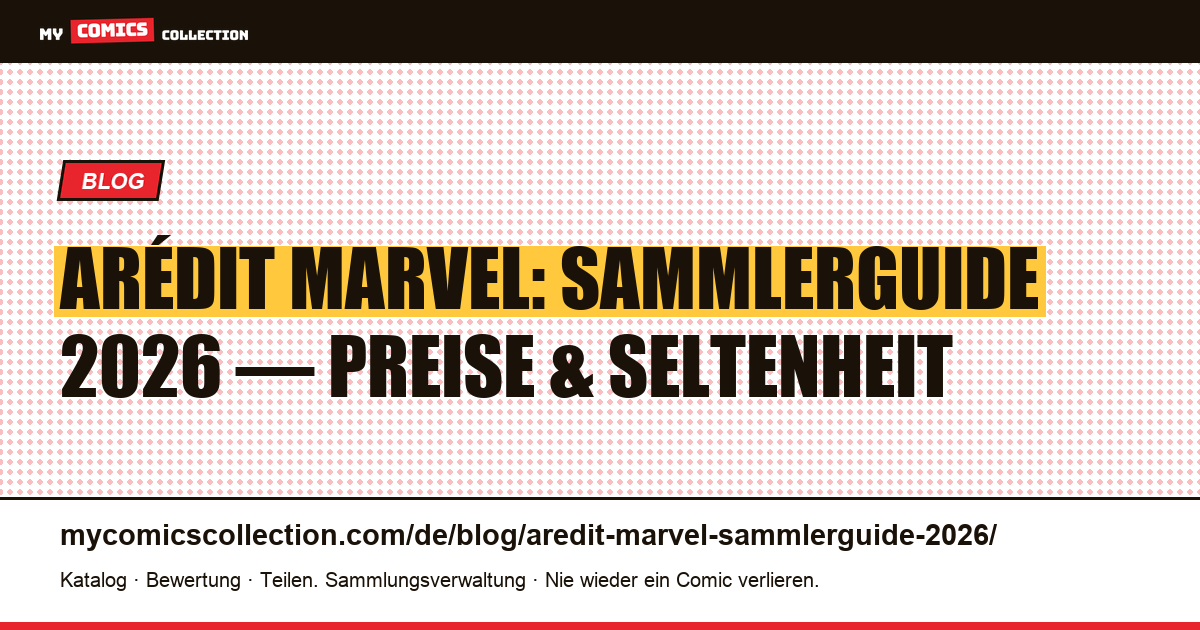 Arédit Marvel: Der komplette Sammlerguide 2026, Artikelillustration