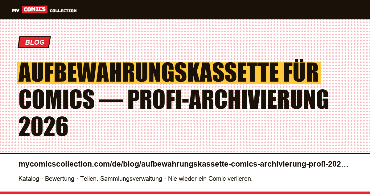 Aufbewahrungskassette für Comics: die professionelle Archivierung 2026, Artikelillustration