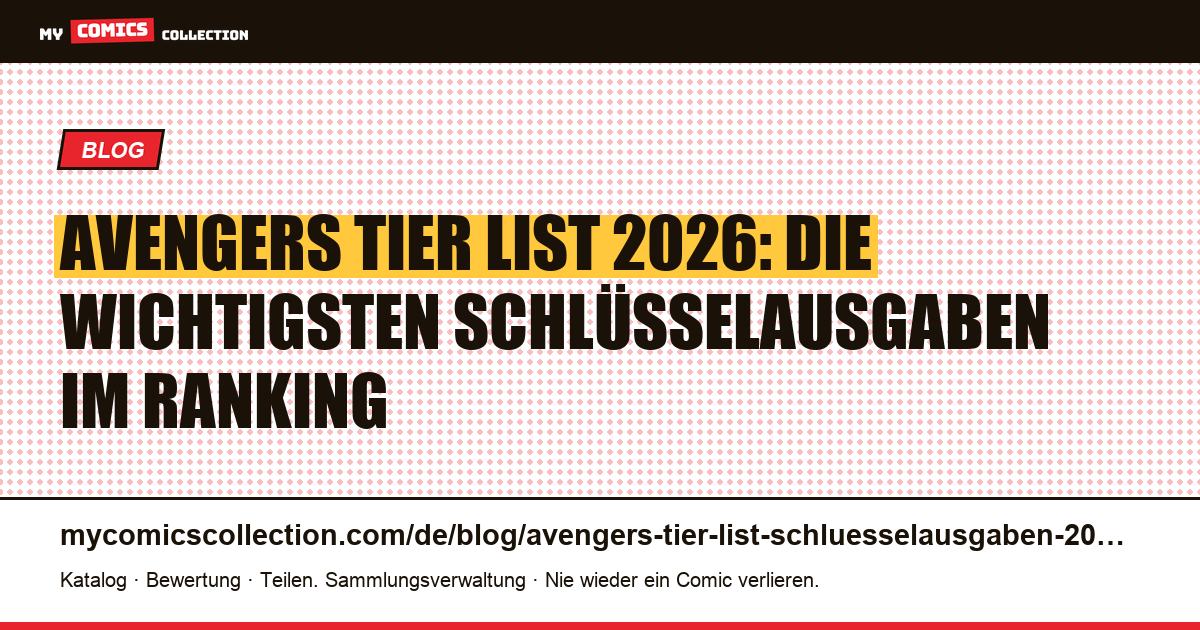 Avengers Tier List 2026: die Schlüsselausgaben nach Wertpotenzial eingeordnet, Artikelillustration