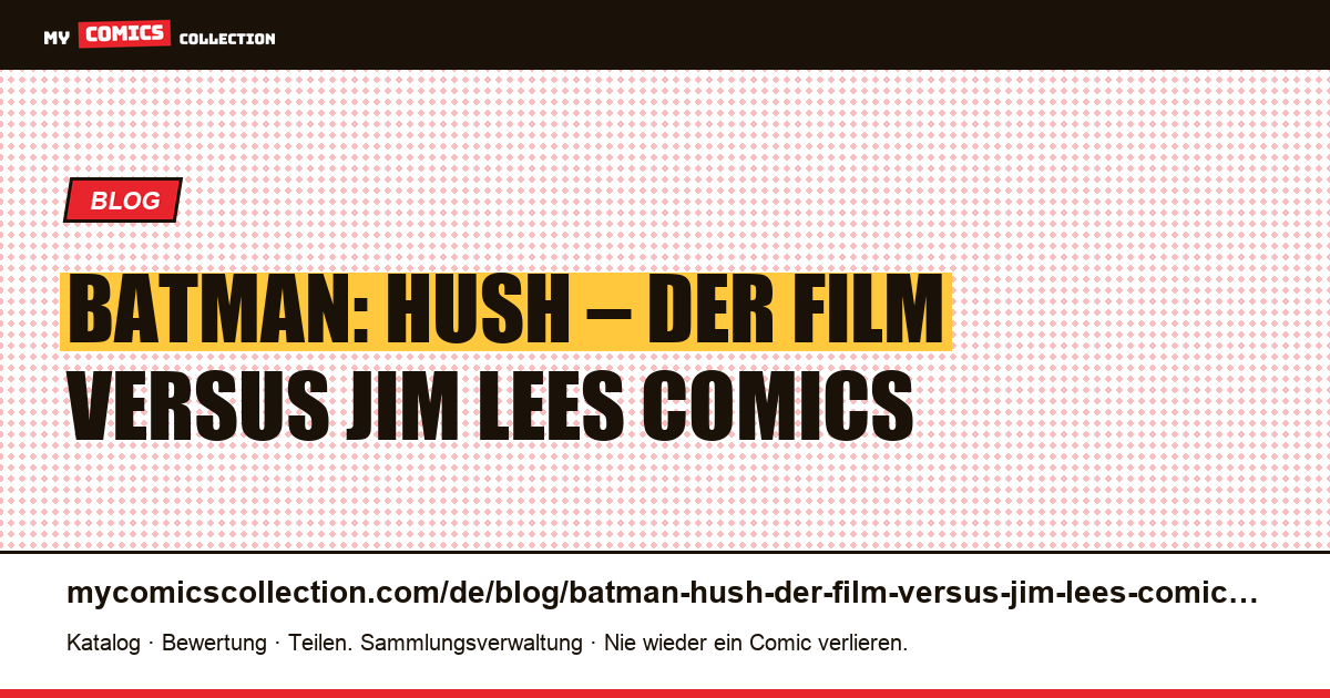 Batman: Hush – der Film versus Jim Lees Comics — Artikelillustration