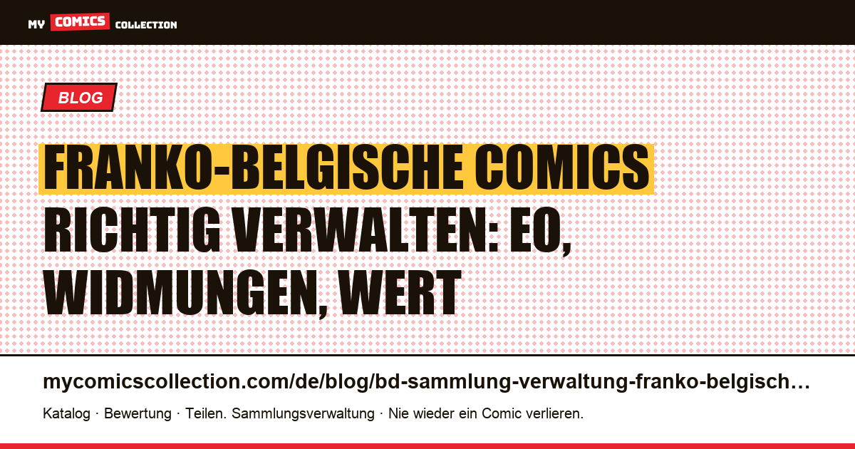 Franko-belgische Comic-Sammlung verwalten: EO, Widmungen, Wertermittlung, Artikelillustration