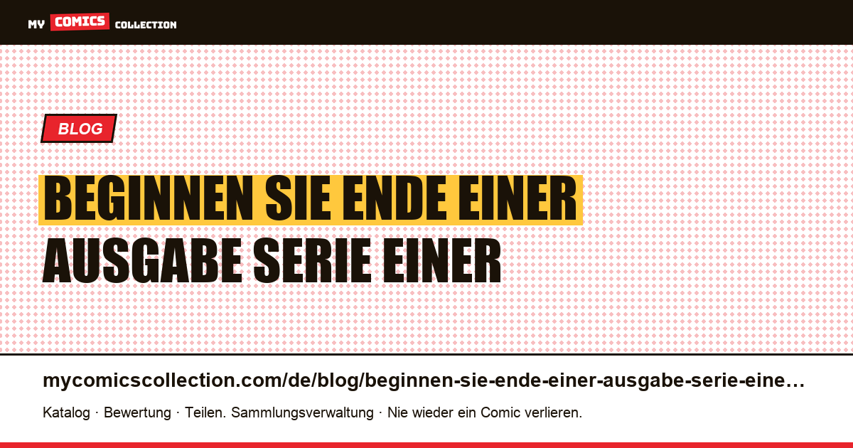 Beginnen Sie am Ende einer Ausgabe, in der Serie einer anderen — Artikelillustration