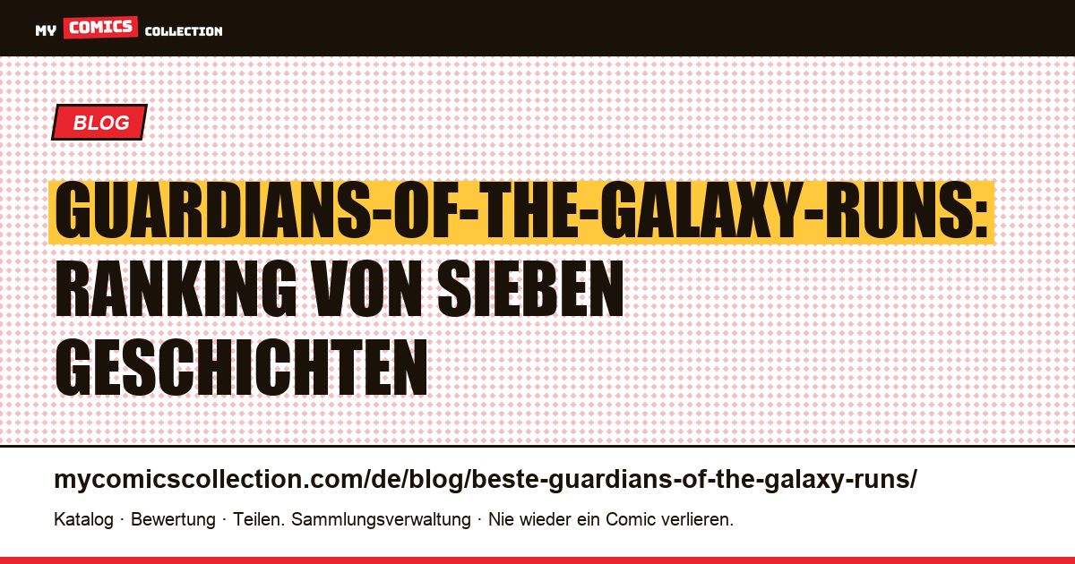Die besten Guardians-of-the-Galaxy-Runs: Rangliste und Lesetipps, Artikelillustration