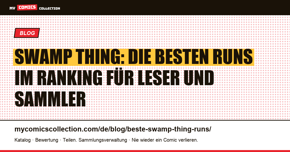 Die besten Swamp-Thing-Runs, nach Rang für Leser und Sammler, Artikelillustration