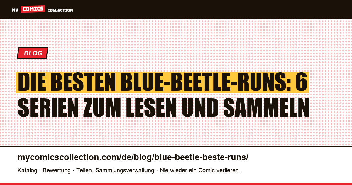 Die besten Blue-Beetle-Runs: Rangliste der sechs Serien, Artikelillustration