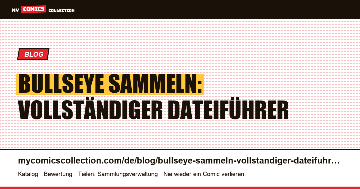 Bullseye sammeln: Vollständiger Dateiführer — Artikelillustration