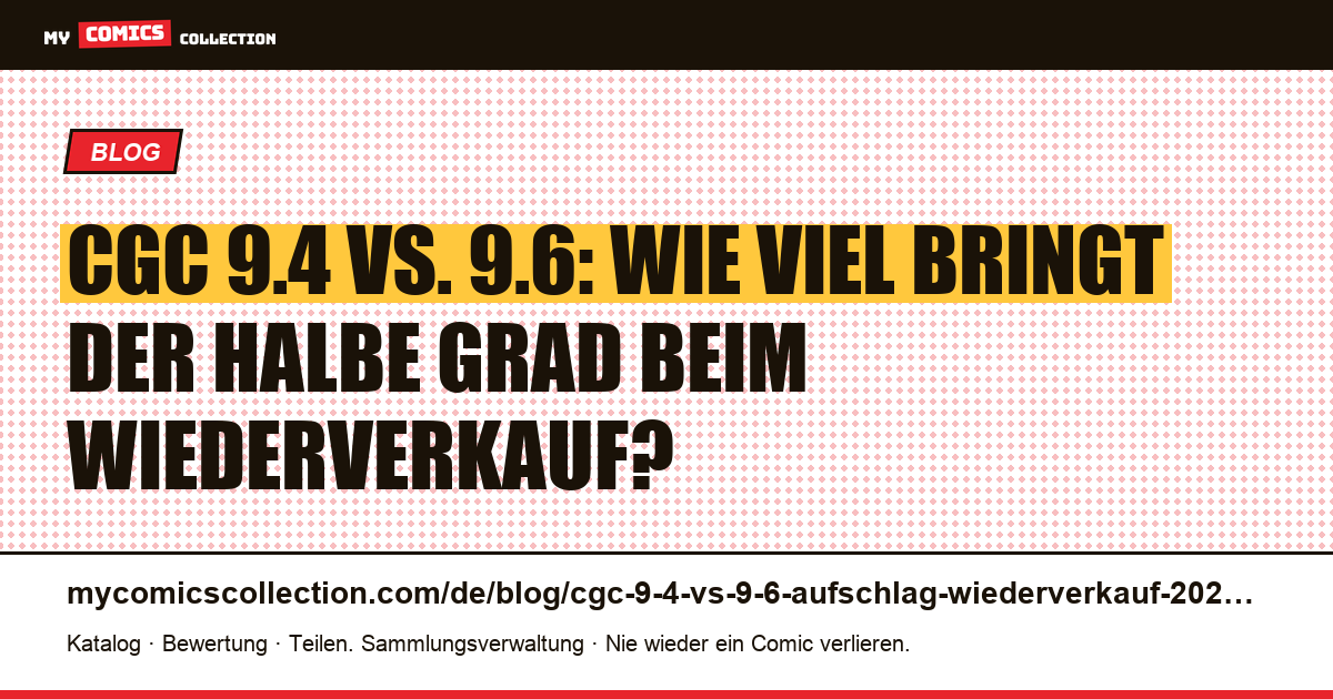 CGC 9.4 vs. 9.6: Wiederverkaufsaufschlag im Vergleich (2026), Artikelillustration