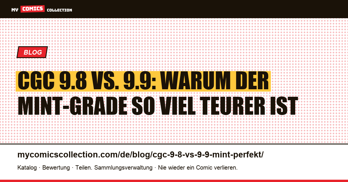 CGC 9.8 vs. 9.9: Warum der Grade Mint das 5- bis 50-Fache kostet, Artikelillustration