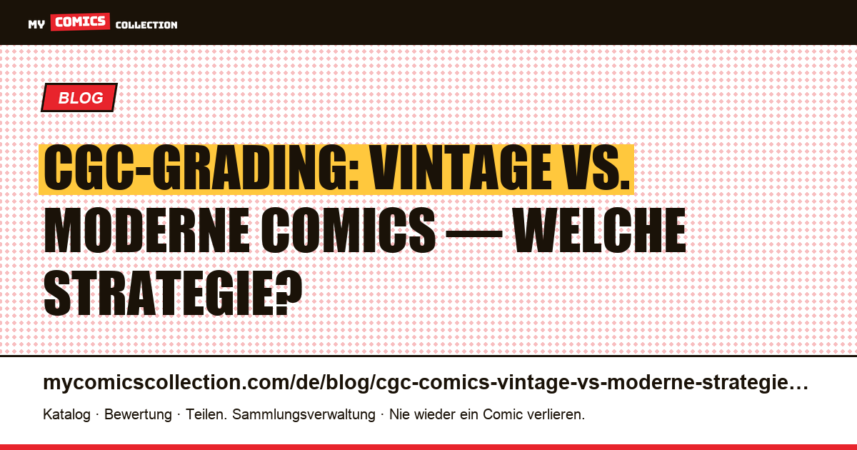CGC-Comics: Vintage vs. Moderne: die richtige Grading-Strategie, Artikelillustration