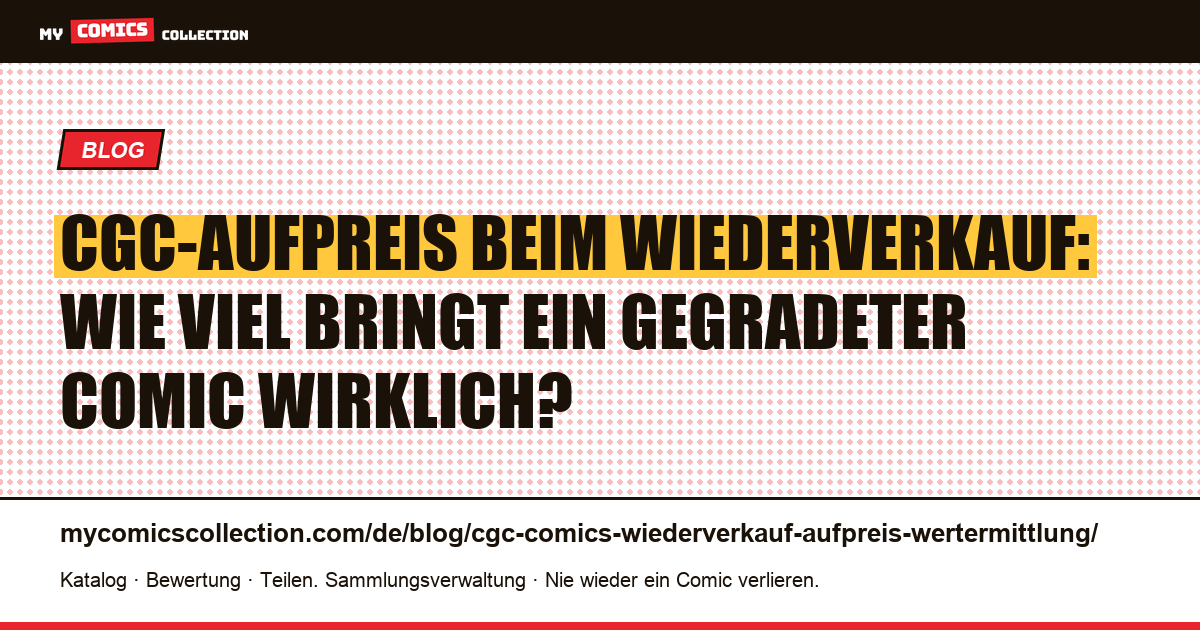 CGC-Aufpreis beim Wiederverkauf: Wertermittlung von gegradeten Comics, Artikelillustration