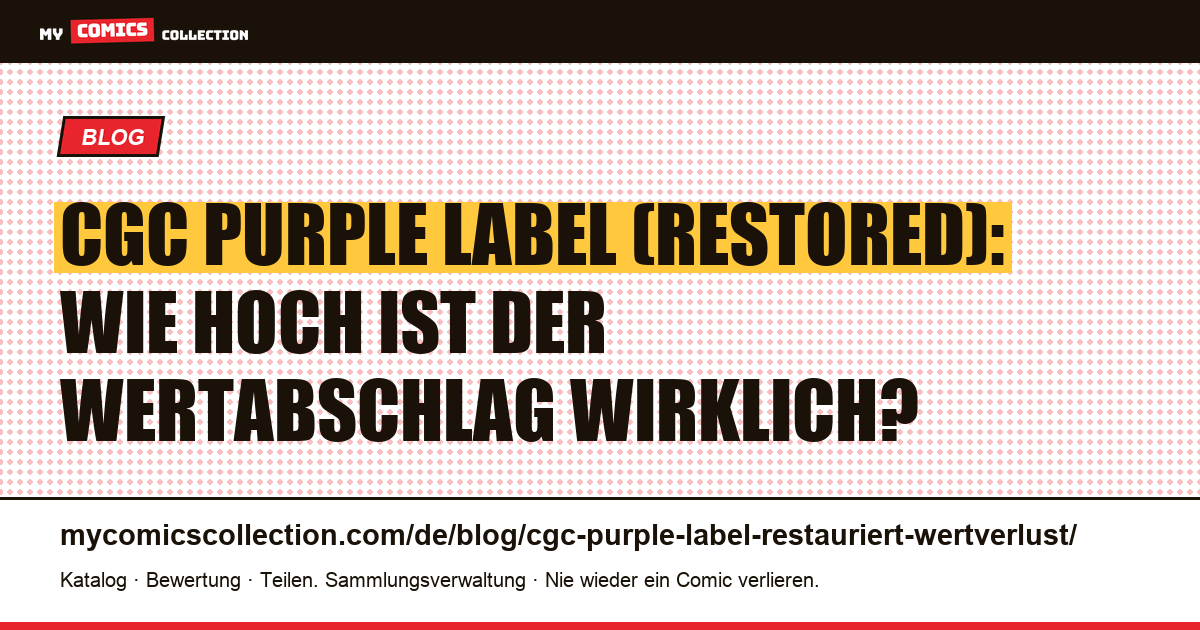 CGC Purple Label (Restored): Wertverlust bei restaurierten Comics erklärt, Artikelillustration