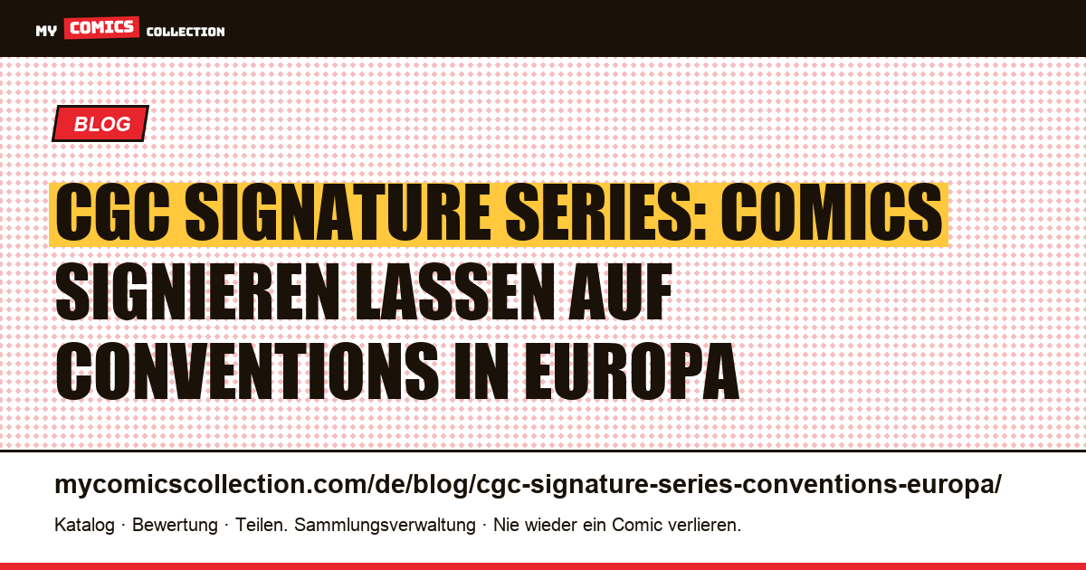 CGC Signature Series: Comics auf Conventions in Europa signieren lassen, Artikelillustration