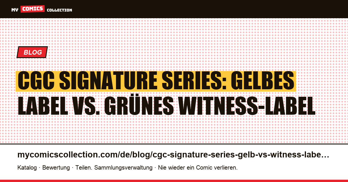 CGC Signature Series: Gelbes vs. grünes Witness-Label im Vergleich, Artikelillustration