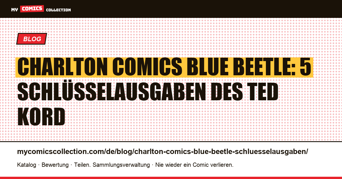 Charlton Comics Blue Beetle: 5 Schlüsselausgaben des originalen Ted Kord, Artikelillustration
