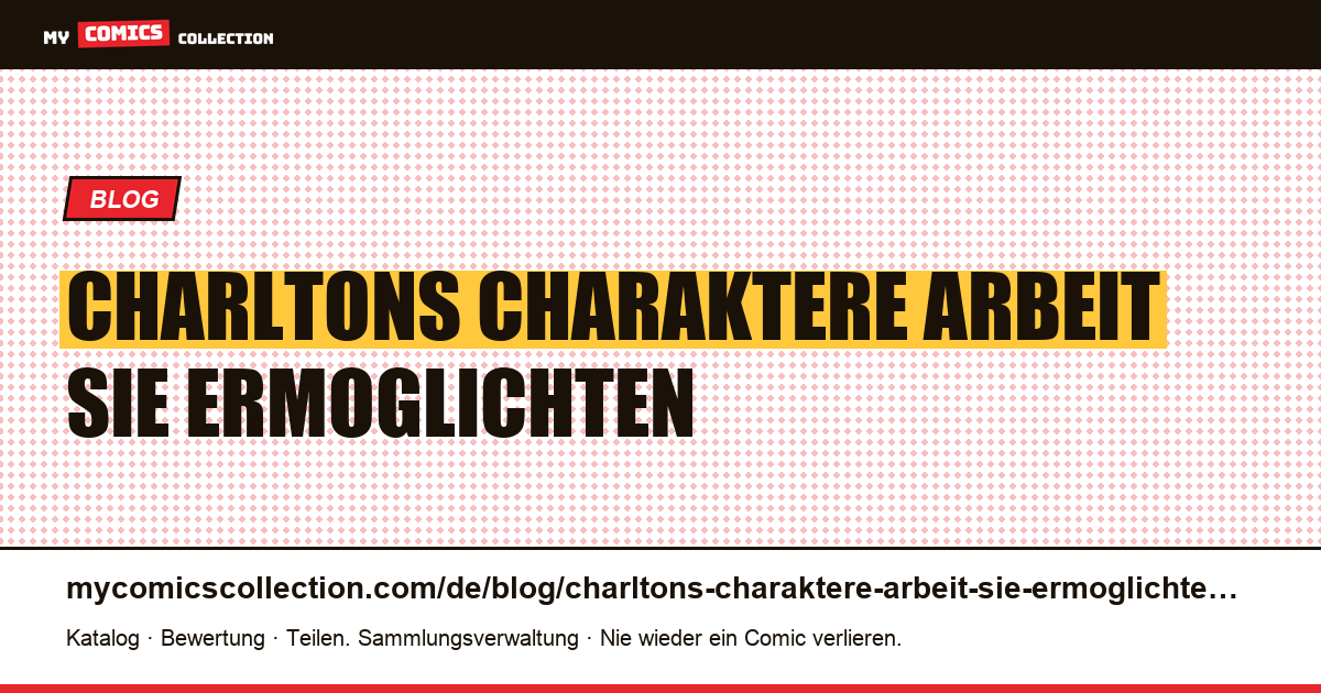 Charltons Charaktere und die Arbeit, die sie ermöglichten — Artikelillustration