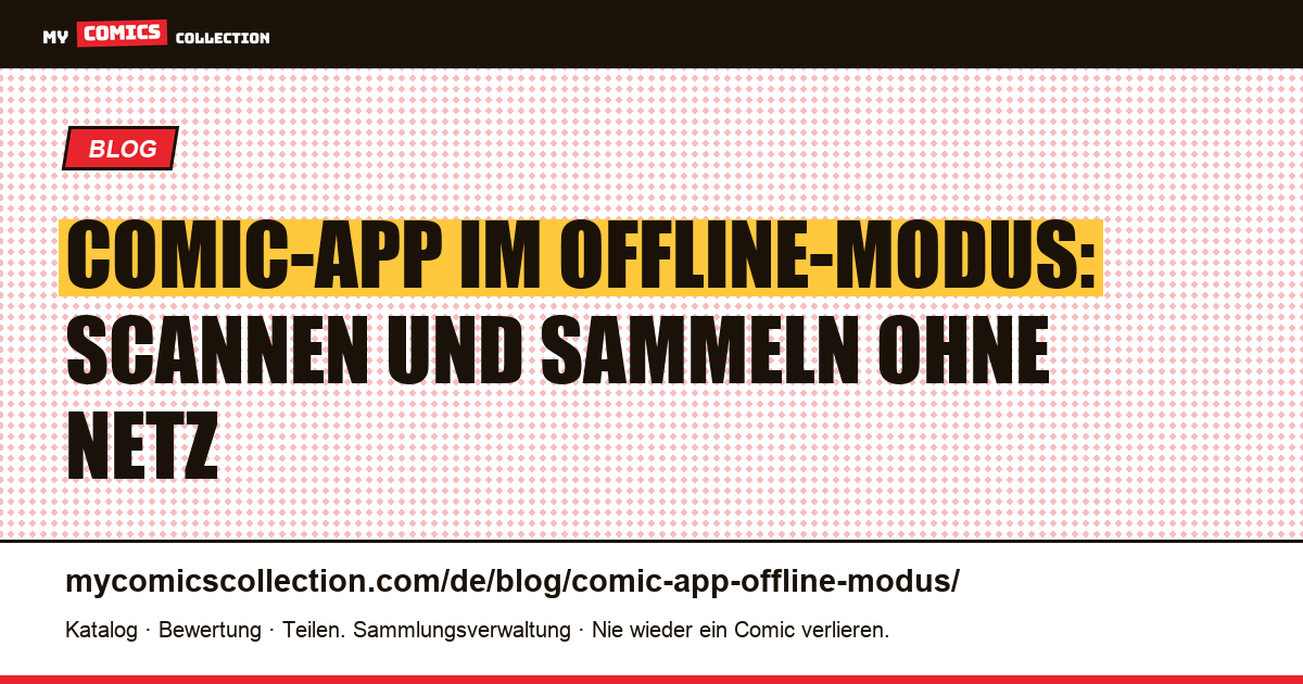 Comic-App im Offline-Modus: Sammlung, Scan und Wunschliste ohne Netz nutzen, Artikelillustration