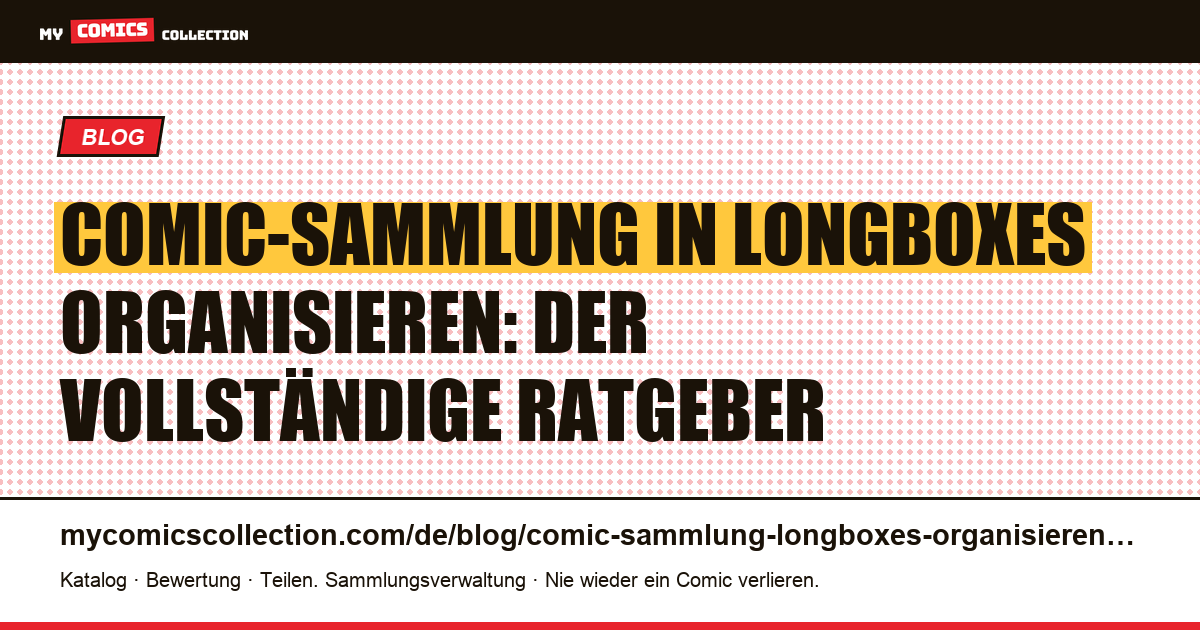 Comic-Sammlung in Longboxes organisieren: Kapazität, Beschriftung und Stapeln, Artikelillustration