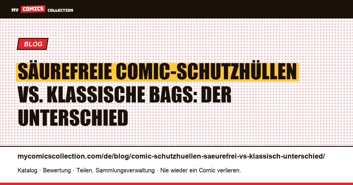 Säurefreie Comic-Schutzhüllen vs. klassische Bags: der Unterschied, Artikelillustration