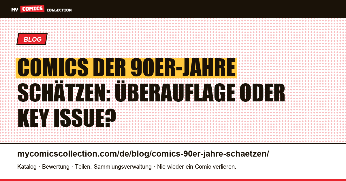 Comics aus den 90ern schätzen: Überauflagen vs. echte Key Issues, Artikelillustration