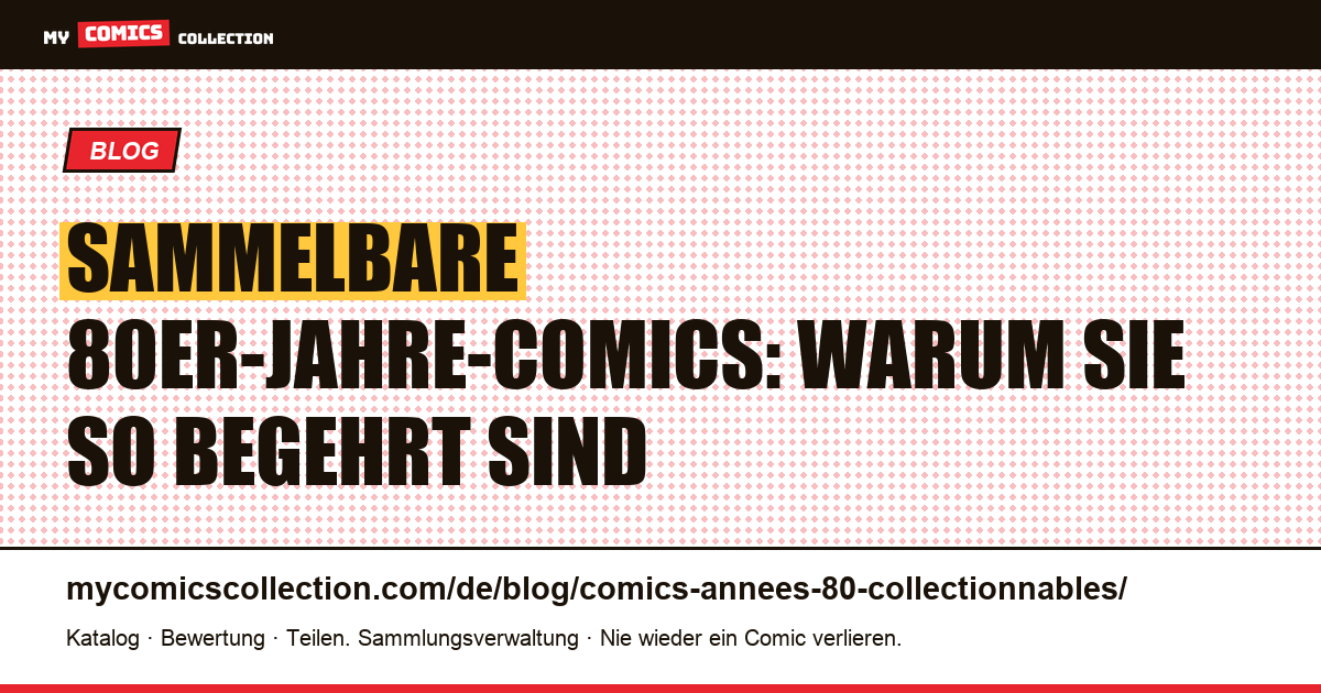 Sammelbare 80er-Jahre-Comics: Warum sie so begehrt sind, Artikelillustration