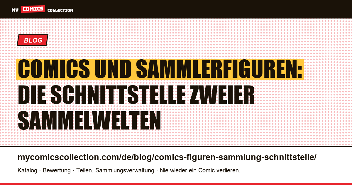 Comics und Sammlerfiguren: wenn zwei Sammelleidenschaften aufeinandertreffen, Artikelillustration