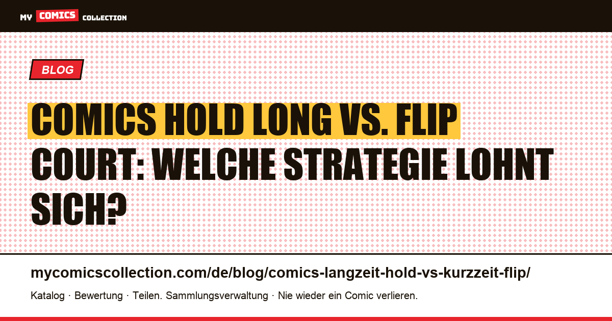 Comics Hold Long vs. Flip Court: Langzeit-Investment oder Kurzzeit-Spekulation?, Artikelillustration