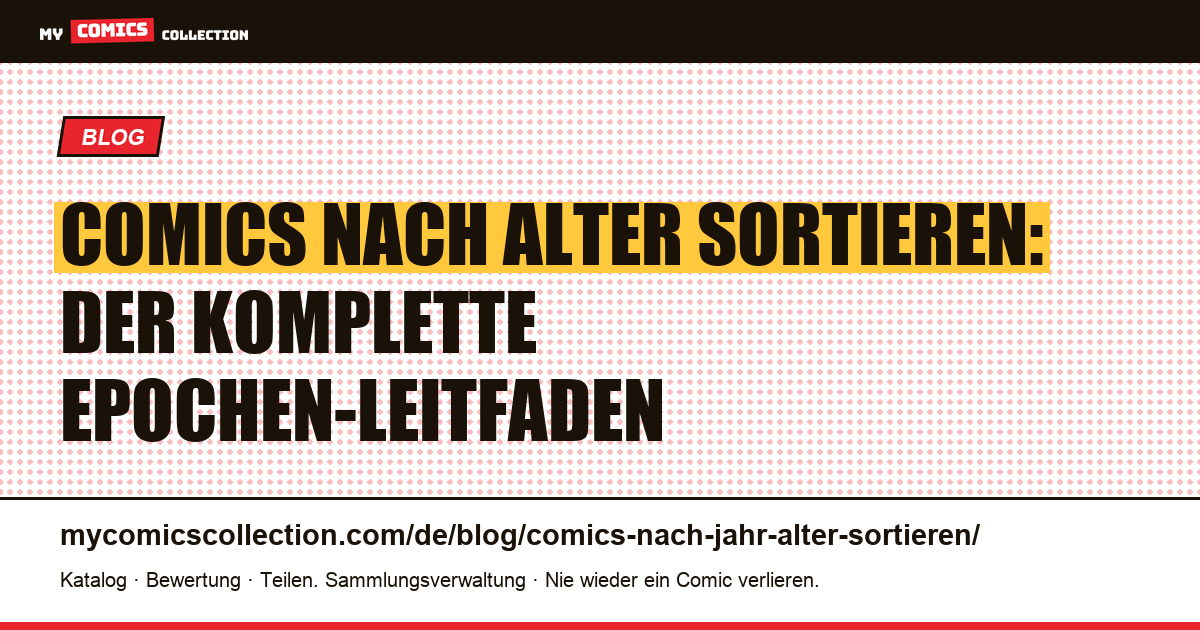 Comics nach Jahr und Alter sortieren: Golden, Silver, Bronze, Copper, Modern, Heroic, Artikelillustration