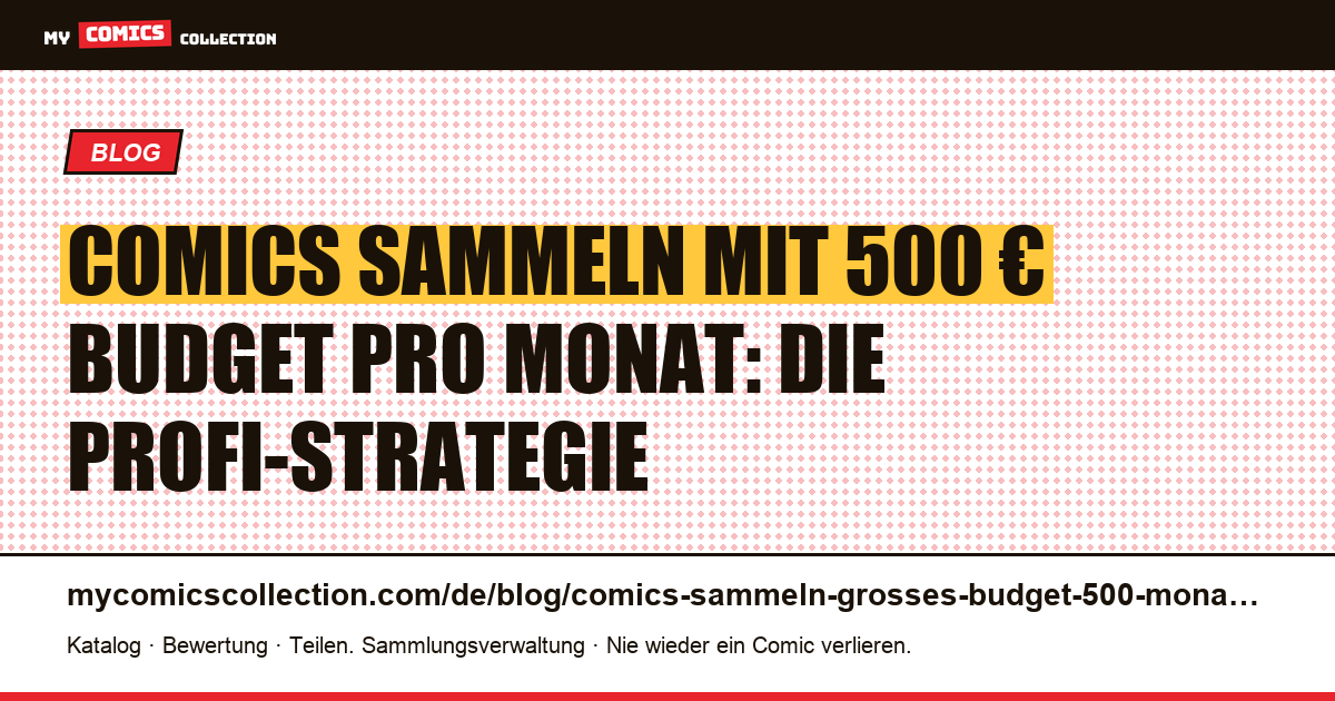 Comics sammeln mit großem Budget: 500 € pro Monat richtig investieren, Artikelillustration